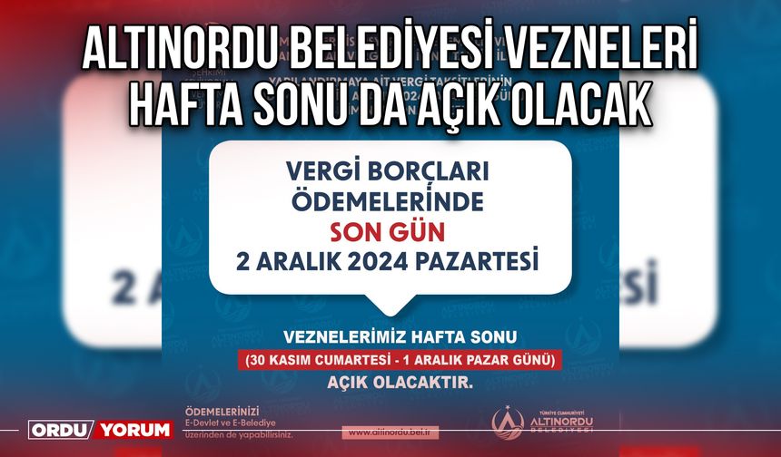 Altınordu Belediyesi vezneleri hafta sonu da açık olacak