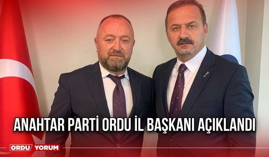 Anahtar Parti ordu İl Başkanı Açıklandı