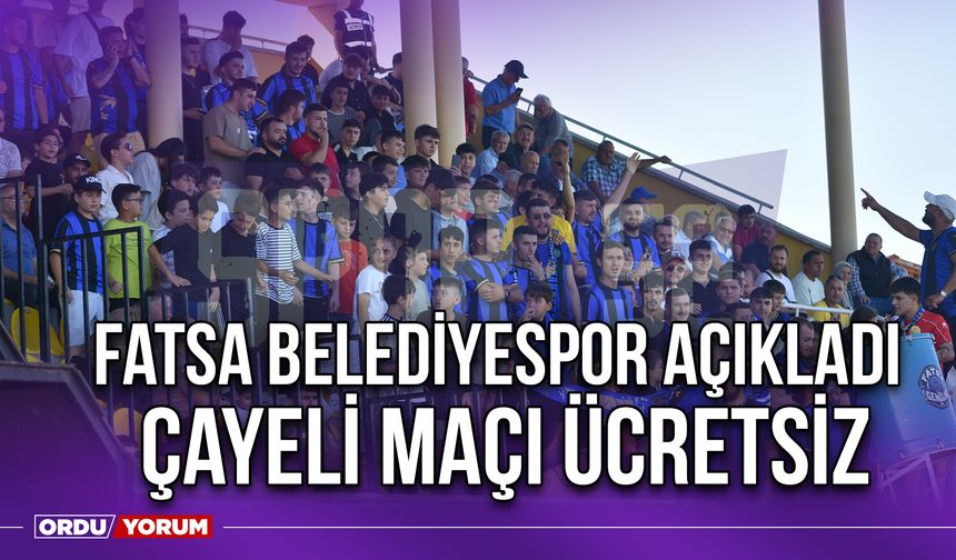 Fatsa Belediyespor Açıkladı, Çayeli Maçı Ücretsiz