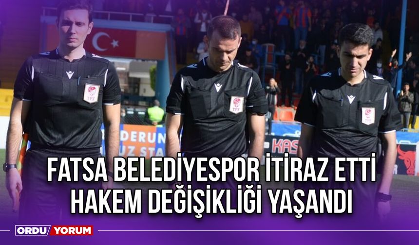 Fatsa Belediyespor İtiraz Etti, Hakem Değişikliği Yaşandı