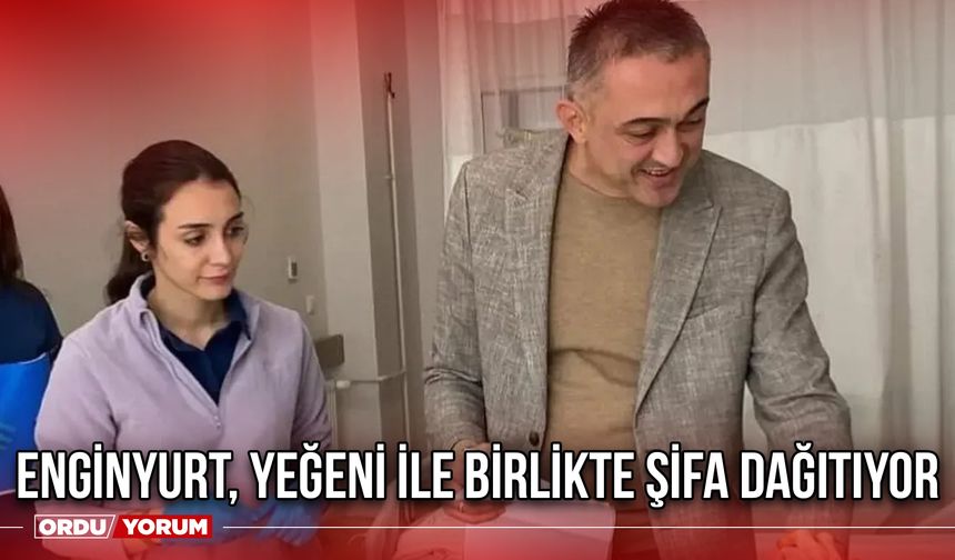 Enginyurt, Yeğeni İle Birlikte Şifa Dağıtıyor