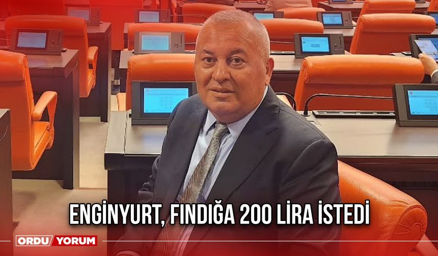 ENGİNYURT, FINDIĞA 200 LİRA İSTEDİ