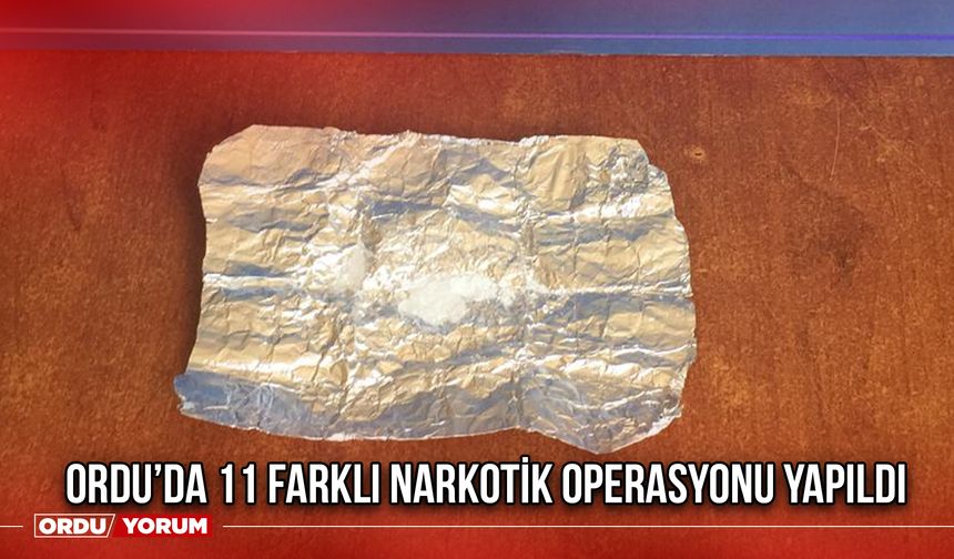 Ordu’da 11 Farklı Narkotik Operasyonu Yapıldı