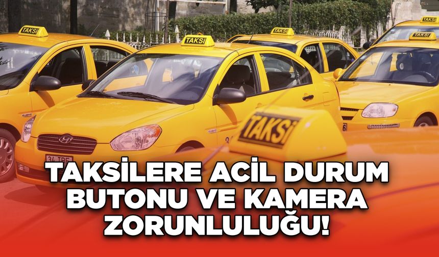 Taksilere Acil Durum Butonu ve Kamera Zorunluluğu!