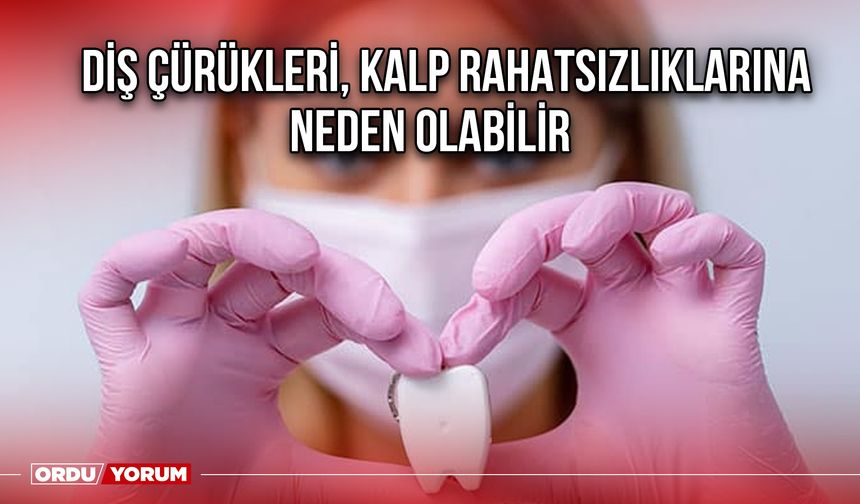 Diş Çürükleri, Kalp Rahatsızlıklarına Neden Olabilir