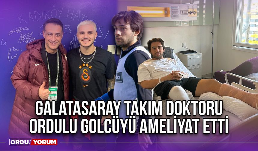 Galatasaray Takım Doktoru, Ordulu Golcüyü Ameliyat Etti