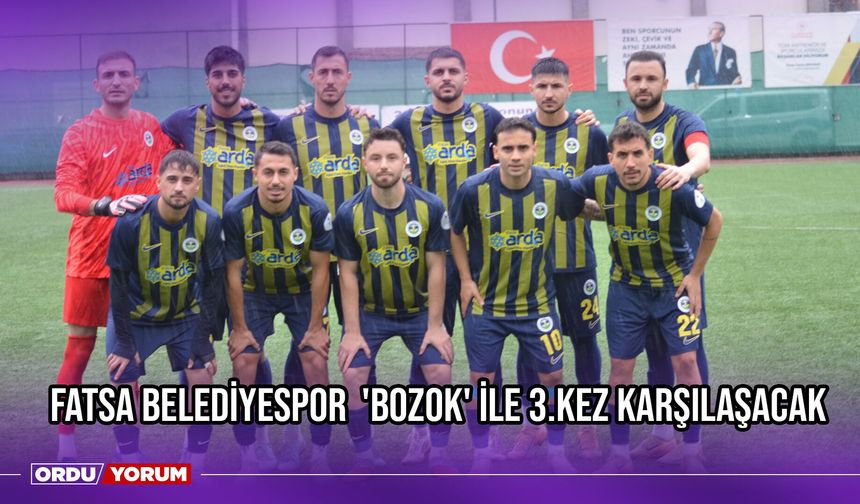 Fatsa Belediyespor  'Bozok' İle 3.Kez Karşılaşacak
