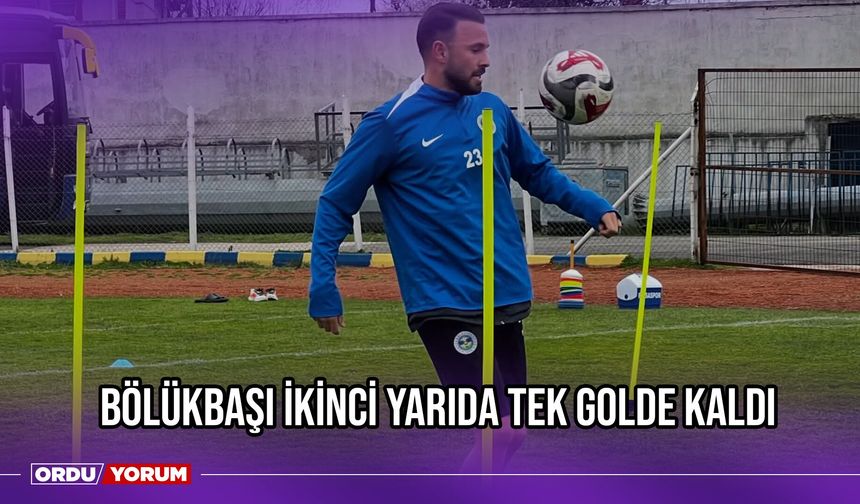 Bölükbaşı İkinci Yarıda Tek Golde Kaldı