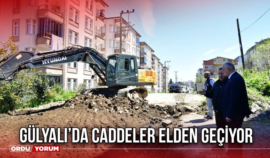 Gülyalı’da Caddeler Elden Geçiyor