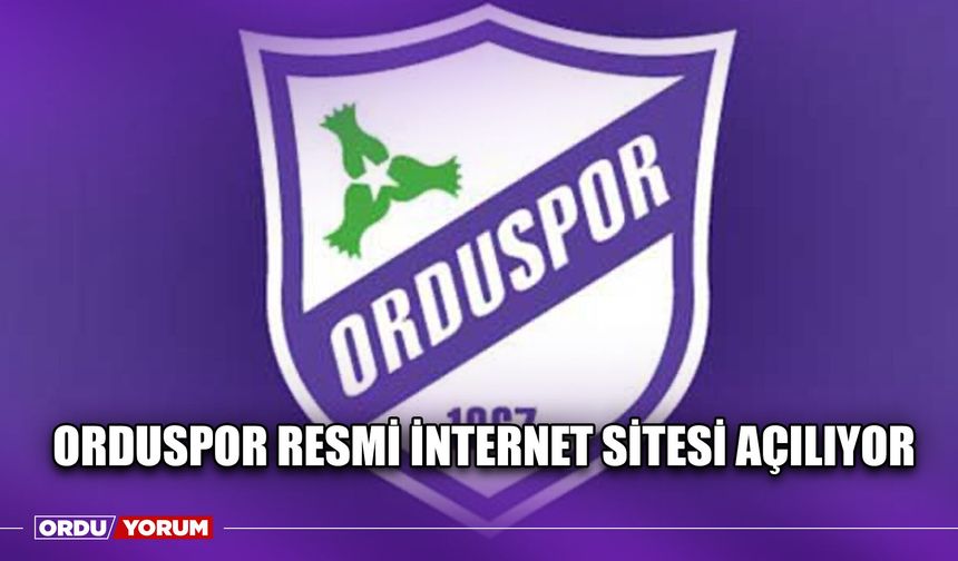 Orduspor Resmi İnternet Sitesi Açılıyor