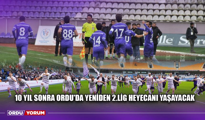 10 Yıl Sonra Ordu'da Yeniden 2.Lig Heyecanı Yaşayacak