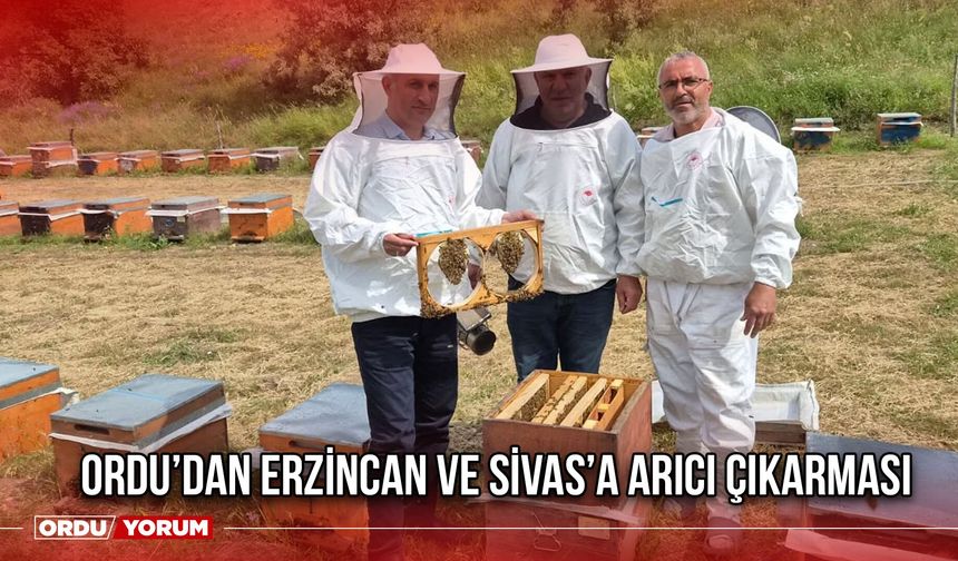 Ordu’dan Erzincan ve Sivas’a Arıcı Çıkarması