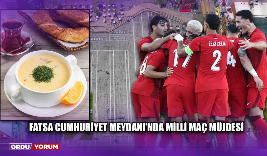 Fatsa Cumhuriyet Meydanı'nda Milli Maç Müjdesi