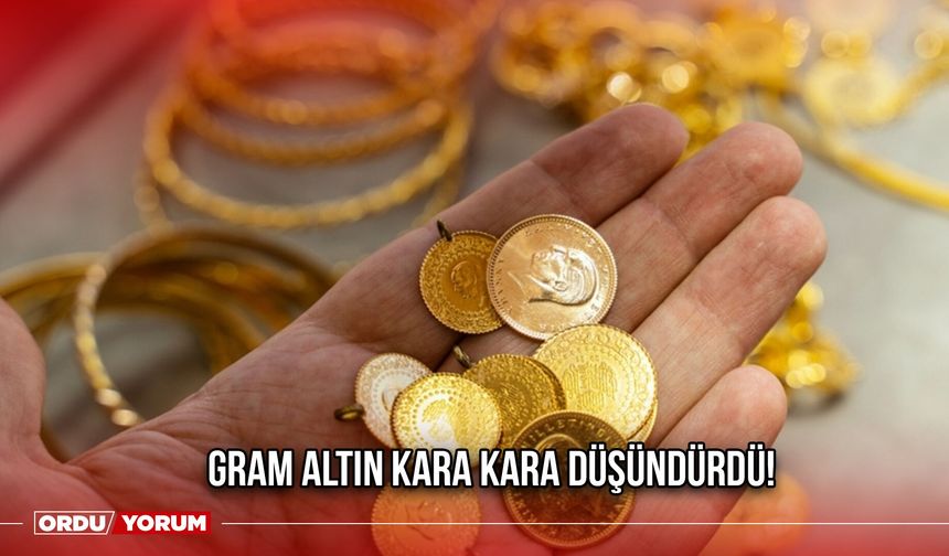 Gram Altın Kara Kara Düşündürdü!