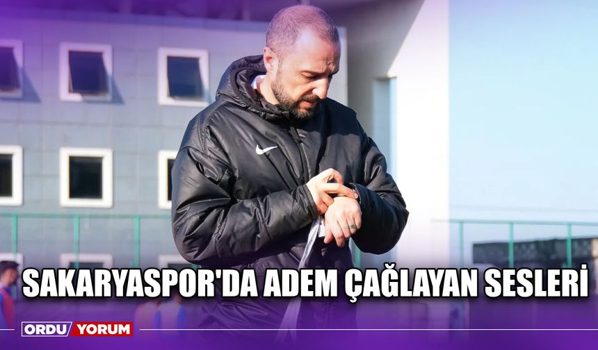 Sakaryaspor'da Adem Çağlayan Sesleri