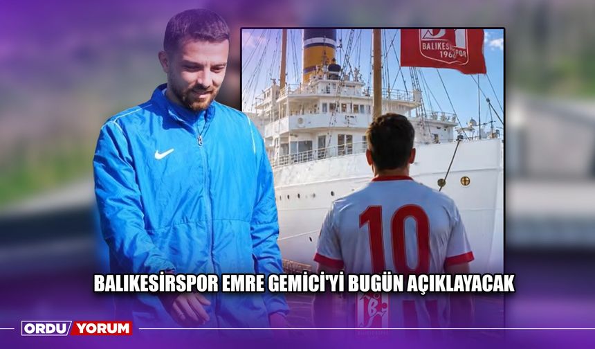 Balıkesirspor Emre Gemici'yi Bugün Açıklayacak
