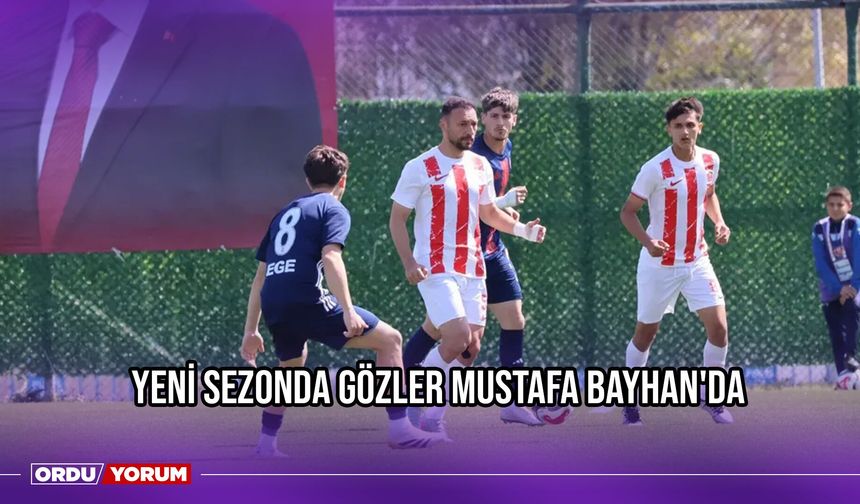 Yeni Sezonda Gözler Mustafa Bayhan'da