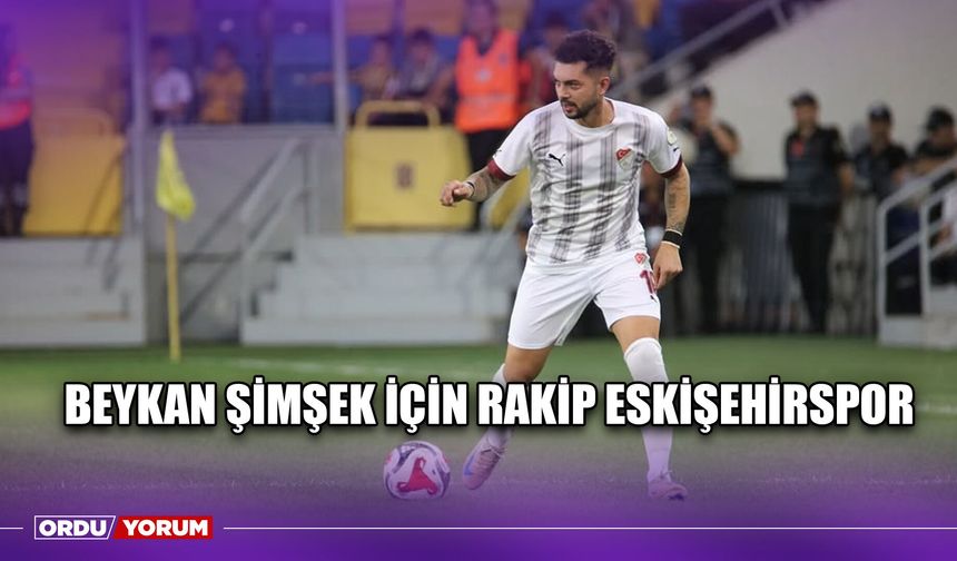 Beykan Şimşek İçin Rakip Eskişehirspor