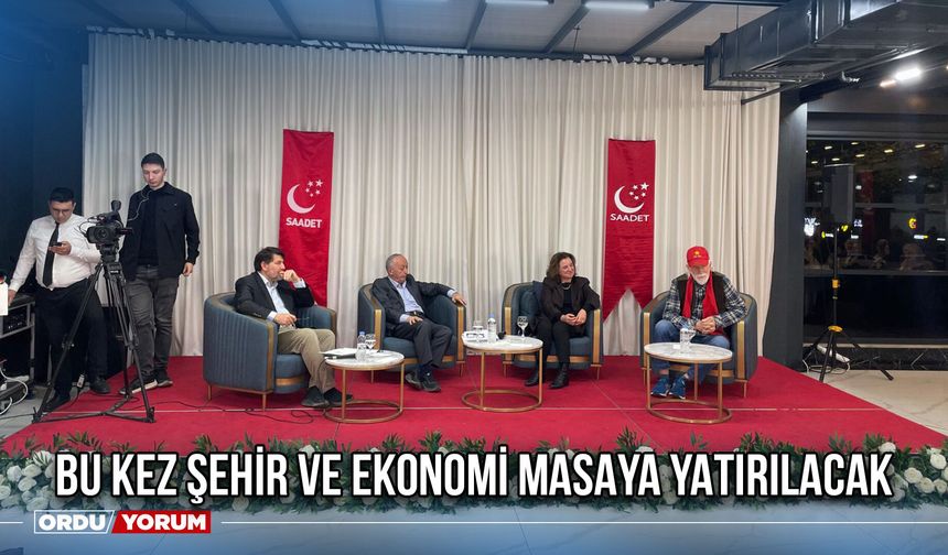 Bu Kez Şehir Ve Ekonomi Masaya Yatırılacak
