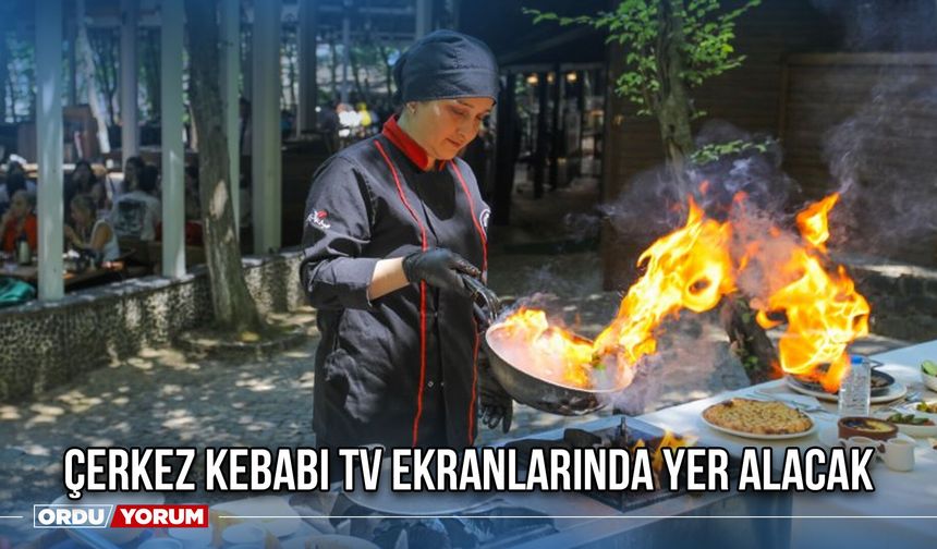 Çerkez Kebabı Tv Ekranlarında Yer Alacak
