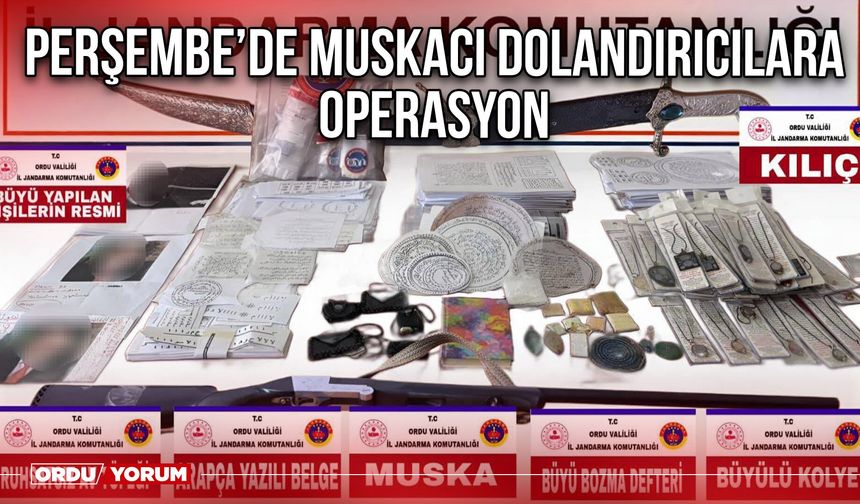 Perşembe’de Muskacı Dolandırıcılara Operasyon
