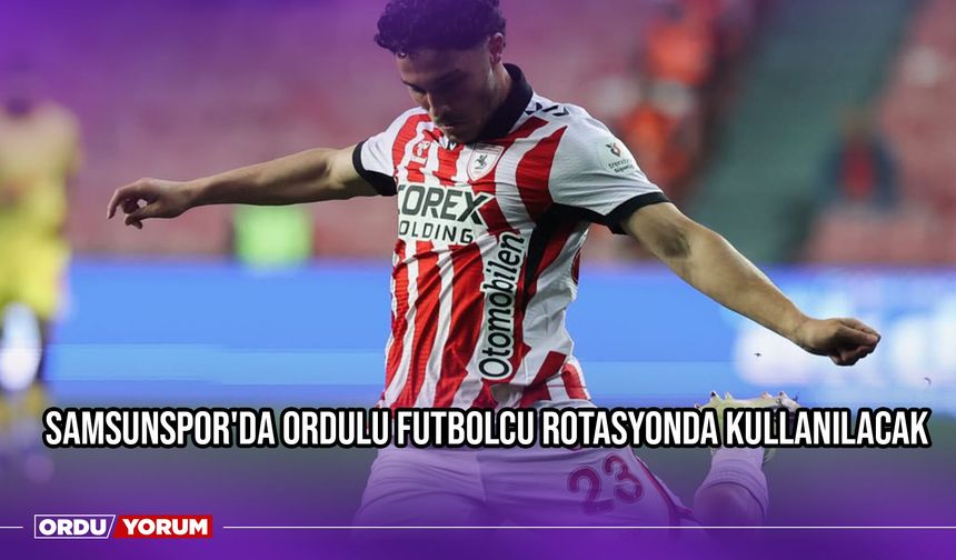 Samsunspor'da Ordulu Futbolcu Rotasyonda Kullanılacak