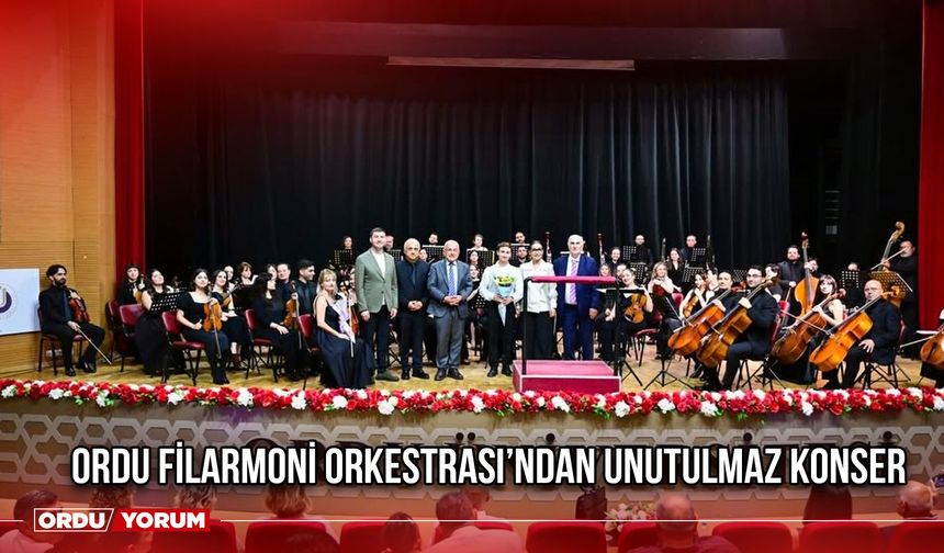 Ordu Filarmoni Orkestrası’ndan Unutulmaz Konser
