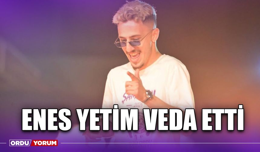 Enes Yetim Veda Etti