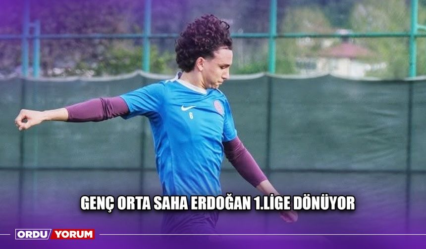 Genç Orta Saha Erdoğan 1.Lige Dönüyor
