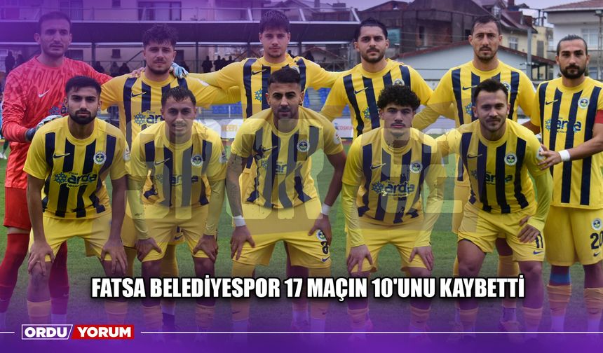 Fatsa Belediyespor 17 Maçın 10'unu Kaybetti