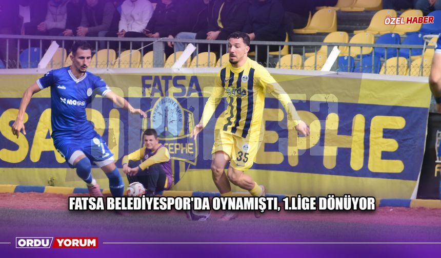 Fatsa Belediyespor'da Oynamıştı, 1.Lige Dönüyor