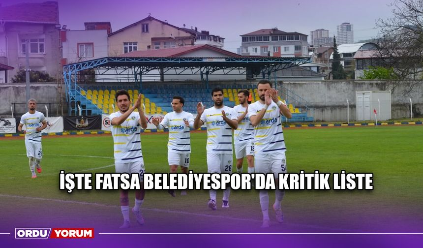 İşte Fatsa Belediyespor'da Kritik Liste