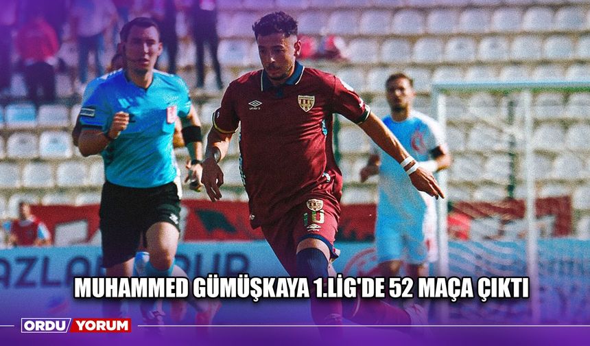 Muhammed Gümüşkaya 1.Lig'de 52 Maça Çıktı