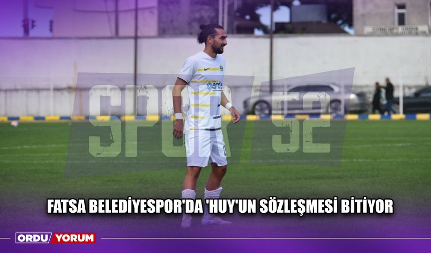 Fatsa Belediyespor'da 'Huy'un Sözleşmesi Bitiyor