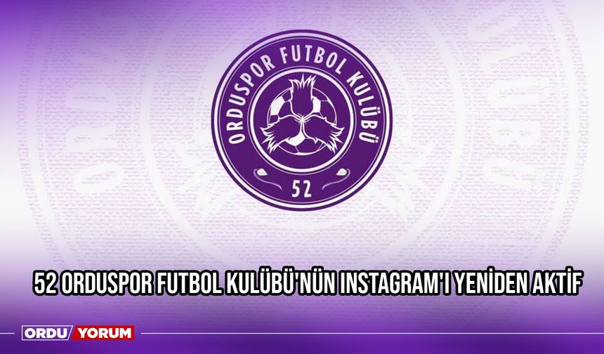 52 Orduspor Futbol Kulübü'nün Instagram'ı Yeniden Aktif