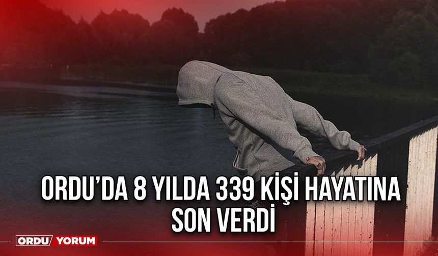 Ordu’da 8 Yılda 339 Kişi Hayatına Son verdi