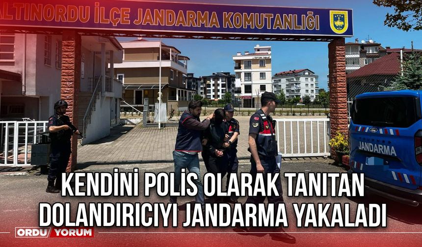 Kendini Polis Olarak Tanıtan Dolandırıcıyı Jandarma Yakaladı