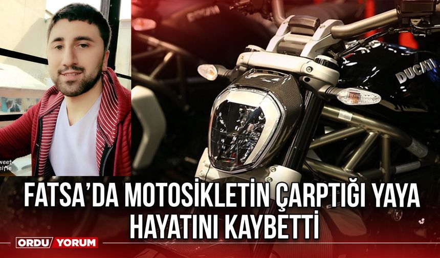 Fatsa’da Motosikletin Çarptığı Yaya Hayatını Kaybetti