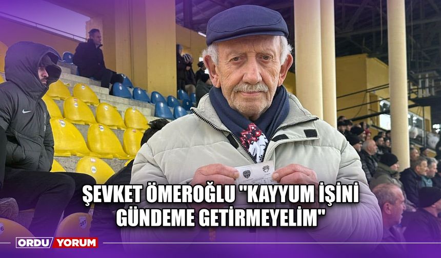 Şevket Ömeroğlu ''Kayyum İşini Gündeme Getirmeyelim''