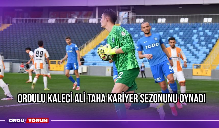 Ordulu Kaleci Ali Taha Kariyer Sezonunu Oynadı