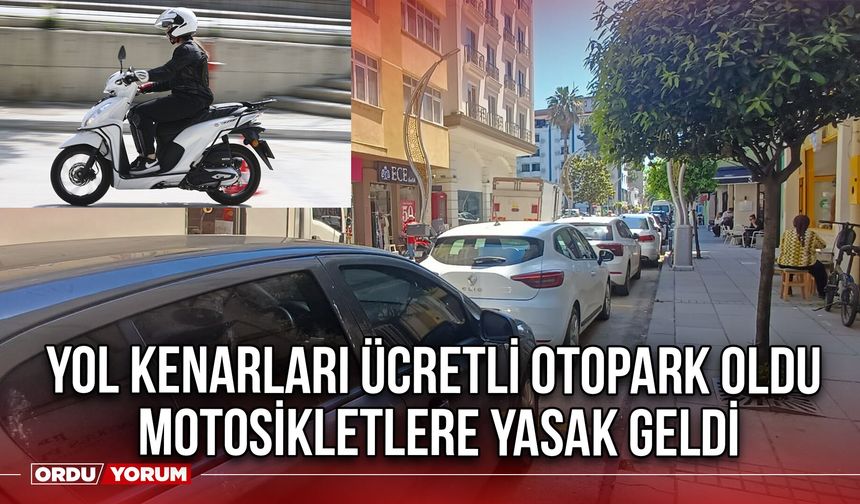 Yol Kenarları Ücretli Otopark Oldu Motosikletlere Yasak Geldi