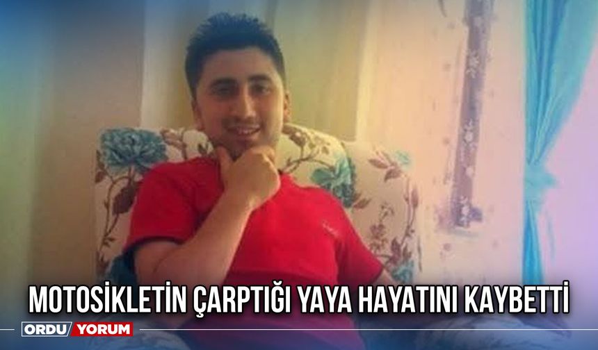 Motosikletin Çarptığı Yaya Hayatını Kaybetti