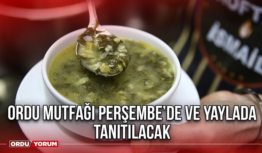Ordu Mutfağı Perşembe’de ve Yaylada Tanıtılacak