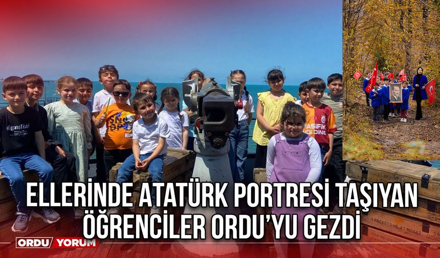 Ellerinde Atatürk Portresi Taşıyan Öğrenciler Ordu’yu Gezdi