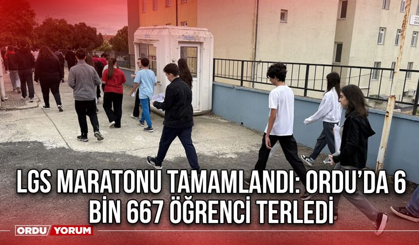 LGS Maratonu Tamamlandı: Ordu’da 6 Bin 667 Öğrenci Terledi