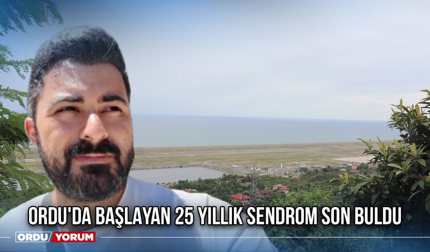 Ordu'da Başlayan 25 Yıllık Sendrom Son Buldu