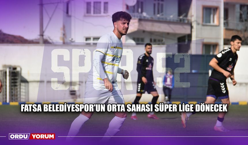 Fatsa Belediyespor'un Orta Sahası Süper Lige Dönecek