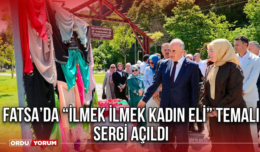 Fatsa’da “İlmek İlmek Kadın Eli” Temalı Sergi Açıldı