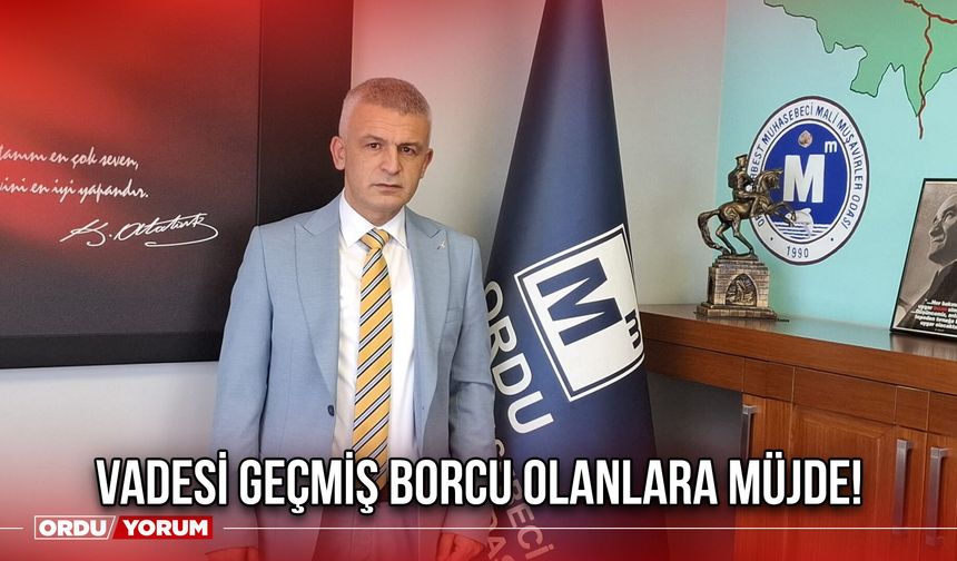 Vadesi Geçmiş Borcu Olanlara Müjde!