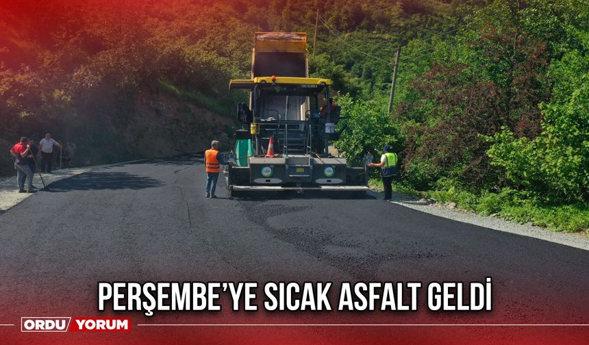 Perşembe’ye Sıcak Asfalt Geldi